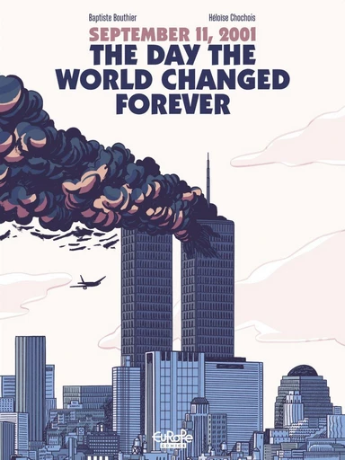 September 11, 2001: The Day the World Changed Forever - Baptiste Bouthier - Europe Comics