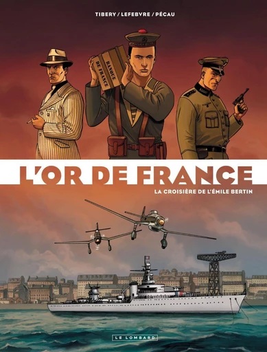 L'or de France - Tome 1 - La croisière de l'Emile Bertin -  PECAU,  Denis LEFEBVRE - Le Lombard