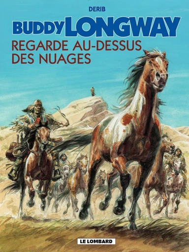 Buddy Longway - Tome 17 - Regarde au-dessus des nuages -  Derib - Le Lombard