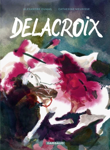 Delacroix - Catherine Meurisse - Dargaud