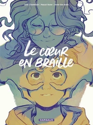 Le coeur en braille - tome 1