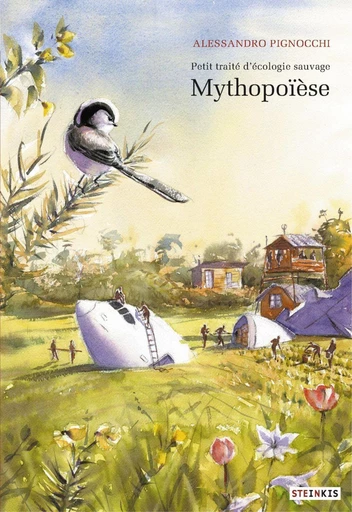 Petit traité d'écologie sauvage - Tome 3 - Mythopoïèse - Alessandro Pignocchi - Steinkis BD