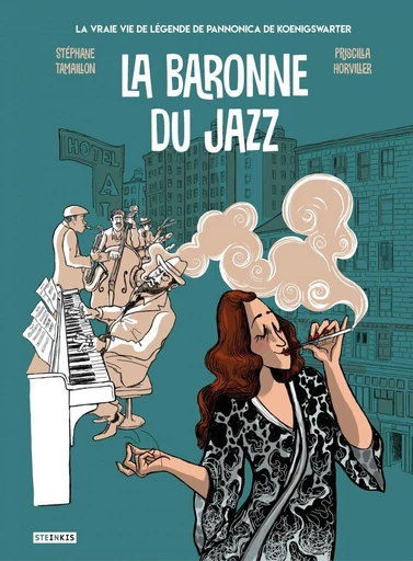 La baronne du jazz - La vraie vie de légende de Pannonica de Koenigswarter - Stéphane TAMAILLON - Steinkis BD