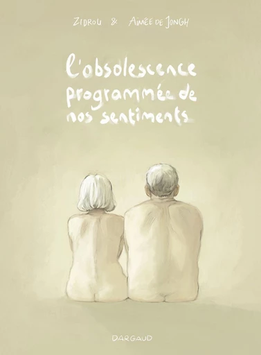 L'obsolescence programmée de nos sentiments -  Zidrou - Dargaud Benelux