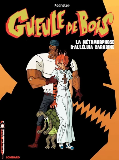 Gueule de Bois - Tome 3 - Métamorphose d'Alléluia Carabine (La) -  Foerster - Le Lombard