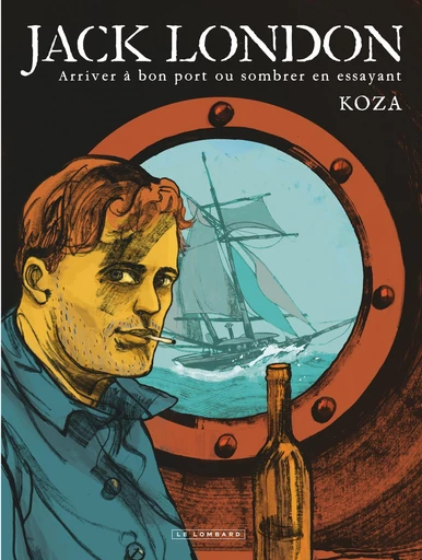 Jack London - Jack London - Arriver à bon port ou sombrer en essayant -  KOZA - Le Lombard