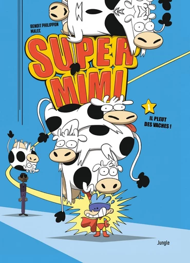 Super Mimi - Tome 1 - Il pleut des vaches -  Benoit Philippon - Jungle