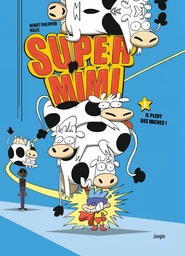 Super Mimi - Tome 1 - Il pleut des vaches