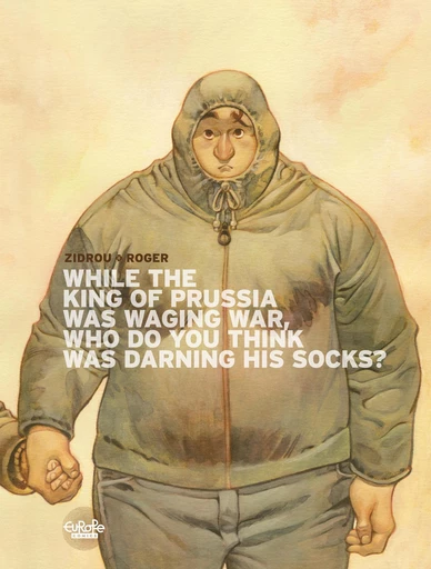 While the king of Prussia was waging war, who do you think was darning his socks? -  Zidrou - Europe Comics