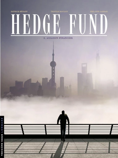 Hedge Fund - Tome 6 - Assassin financier - Tristan Roulot, Philippe Sabbah - Le Lombard