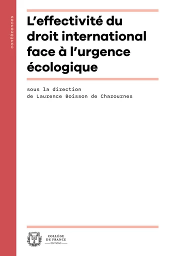 L’effectivité du droit international face à l’urgence écologique -  - Collège de France