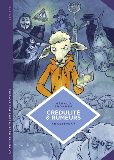 La petite Bédéthèque des Savoirs - Crédulité et rumeurs. Faire face aux théories du complot et aux fake news. - Bronner Gérald - Le Lombard