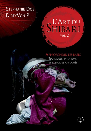 L'Art du Shibari - Approfondir les bases - Stéphanie Doe, Dirty Von P - Eveil Editions