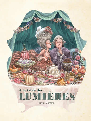 Dans les Cuisines de l'Histoire - Tome 3 - A la table des Lumières -  Rutile - Le Lombard