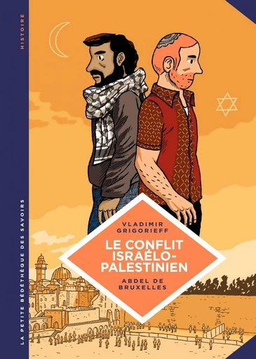 La petite Bédéthèque des Savoirs - Le conflit israélo-palestinien. Deux peuples condamnés à cohabiter -  Vladimir Grigorieff - Le Lombard