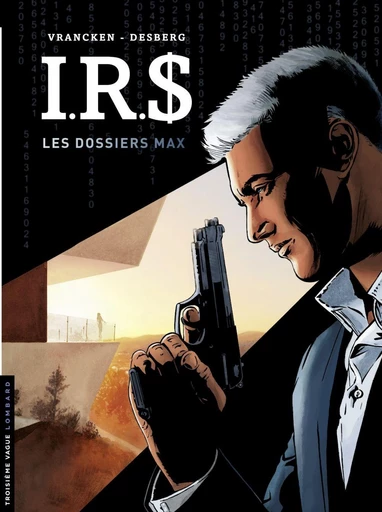 I.R.$ - Les Dossiers Max - Stephen Desberg - Le Lombard