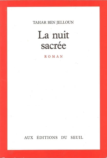 La Nuit sacrée - Prix Goncourt 1987 - Tahar Ben Jelloun - Seuil