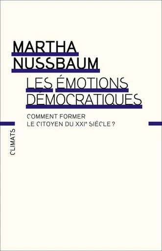 Les Émotions démocratiques - Martha Nussbaum - Climats