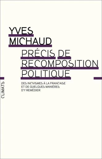 Précis de recomposition politique - Yves Michaud - Climats