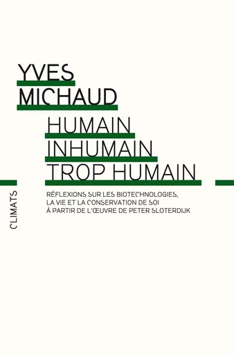 Humain, inhumain, trop humain - Yves Michaud - Climats