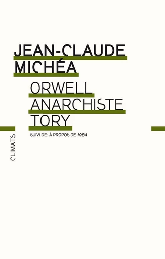 Orwell, anarchiste Tory - Jean-Claude Michéa - Climats