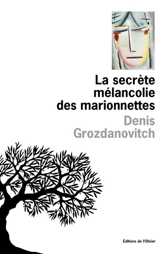 La secrète mélancolie des marionettes - Denis Grozdanovitch - Olivier (De l')