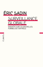 Surveillance globale. Enquête sur les nouvelles formes de contrôle