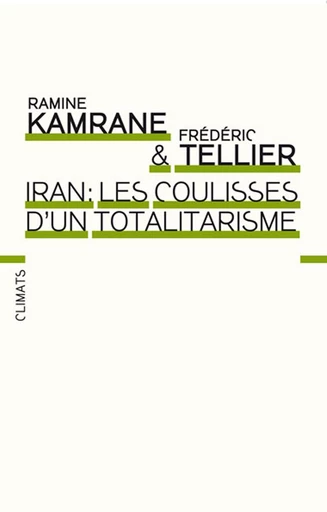 Iran : les coulisses d'un totalitarisme - Frédéric Tellier, Ramine Kamrane - Climats