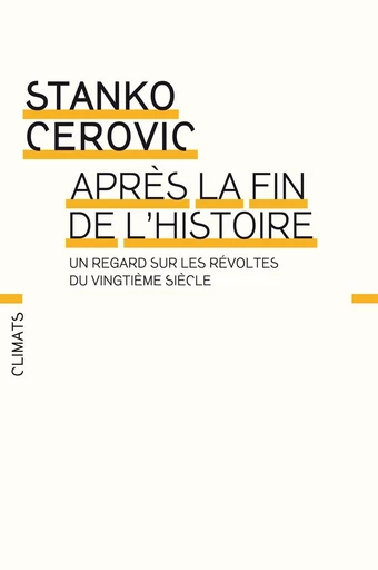 Après la fin de l'histoire - Stanko Cerovic - Climats