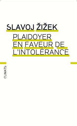 Plaidoyer en faveur de l'intolérance - Slavoj Žižek - Climats