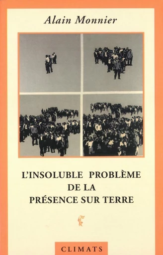 L'insoluble problème de la présence sur Terre - Alain Monnier - Climats