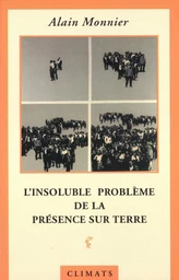 L'insoluble problème de la présence sur Terre