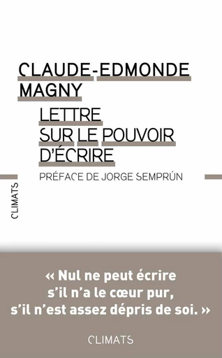 Lettre sur le pouvoir d’écrire - Claude-Edmonde Magny - Climats