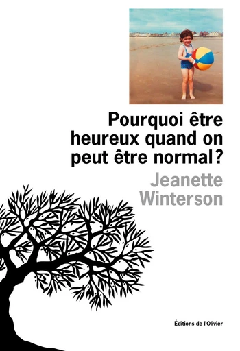 Pourquoi être heureux quand on peut être normal ? - Jeanette Winterson - Editions de l'Olivier