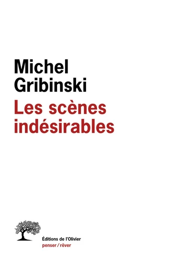 Les Scènes indésirables - Michel Gribinski - Olivier (De l')