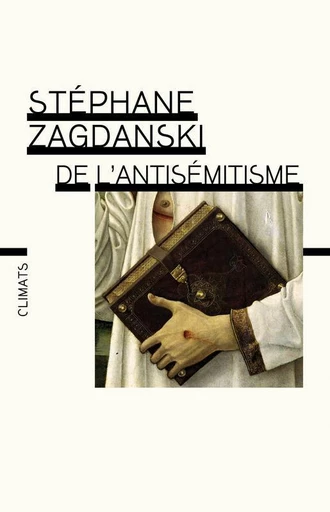 De l'Antisémitisme - Stéphane Zagdanski - Climats