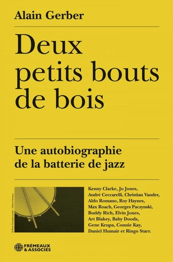 Deux petits bouts de bois. Une autobiographie de la batterie de jazz - Alain Gerber - Éditions Frémeaux & Associés