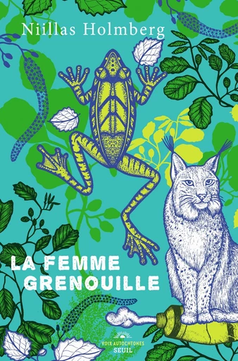 La Femme grenouille - Niillas Holmberg - Seuil