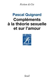 Compléments à la théorie sexuelle et sur l’amour