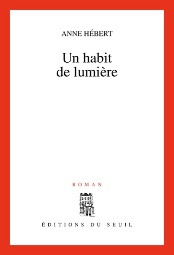 Un habit de lumière - Anne Hébert - Seuil