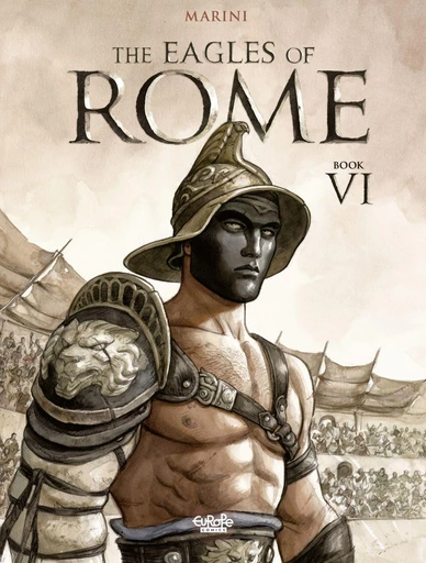 The Eagles of Rome - Book VI - Enrico Marini - Europe Comics