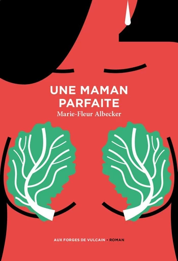 Une maman parfaite - Marie-Fleur Albecker - Aux Forges de Vulcain