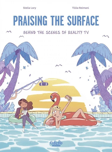 Praising the Surface Behind the Scenes of Reality TV - Stella Lory, Tilila Relmani - Europe Comics