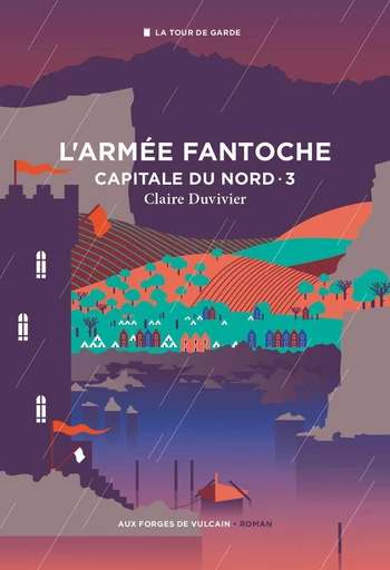 Cycle de la Tour de garde. Capitale du Nord T3 : L'Armée fantoche - Claire Duvivier - Aux Forges de Vulcain