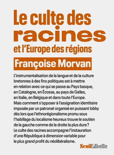 Le Culte des racines et l'Europe des régions - Françoise Morvan - Seuil