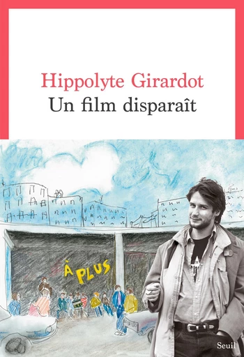 Un film disparaît - Hippolyte Girardot - Seuil