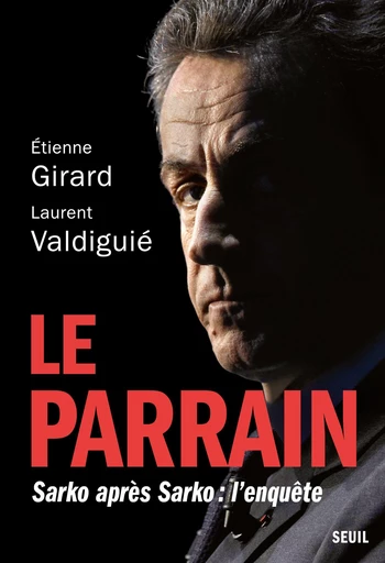 Le Parrain - Étienne Girard, Laurent Valdiguié - Seuil