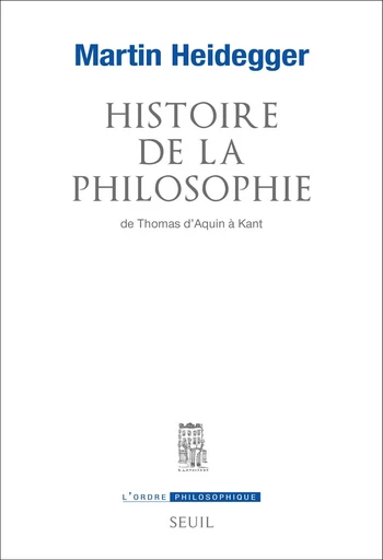 Histoire de la philosophie de Thomas d'Aquin à Kant - Martin Heidegger - Seuil