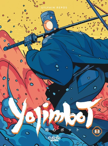 Yojimbot - Volume 3 - Part 3 - Sylvain Repos - Europe Comics