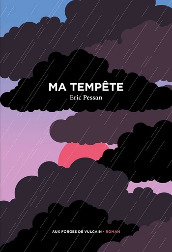 Ma Tempête - Eric Pessan - Aux Forges de Vulcain